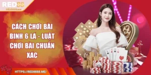 cach-choi-bai-binh-6-la