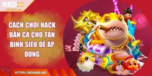 cach-choi-hack-ban-ca